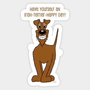 Have yourself an Irish Terrier happy day Sticker